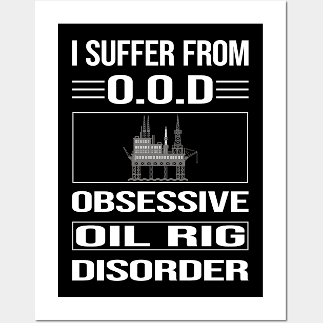 Funny Obsessive Oil Rig Roughneck Offshore Wall Art by relativeshrimp